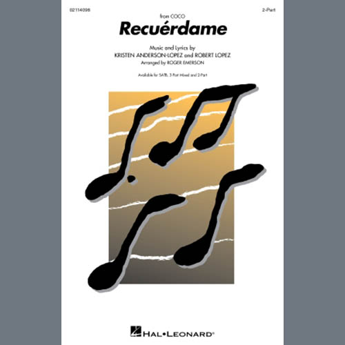 Kristen Anderson-Lopez & Robert Lopez, Recuérdame (from Coco) (arr. Roger Emerson), 2-Part Choir