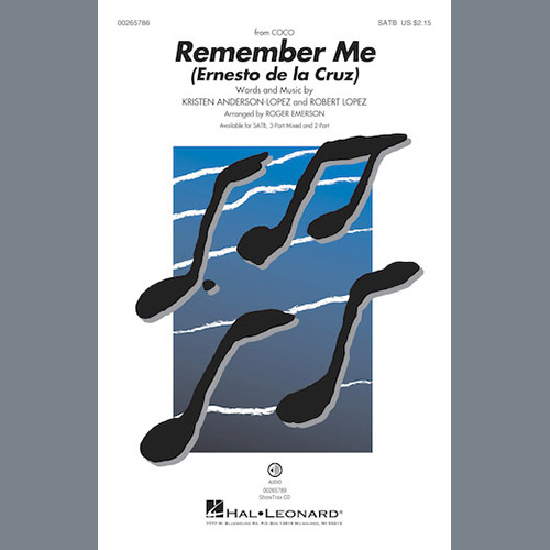 Kristen Anderson-Lopez & Robert Lopez, Remember Me (Ernesto de la Cruz) (from Coco) (arr. Roger Emerson), SATB