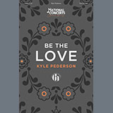 Download Kyle Pederson Be The Love sheet music and printable PDF music notes