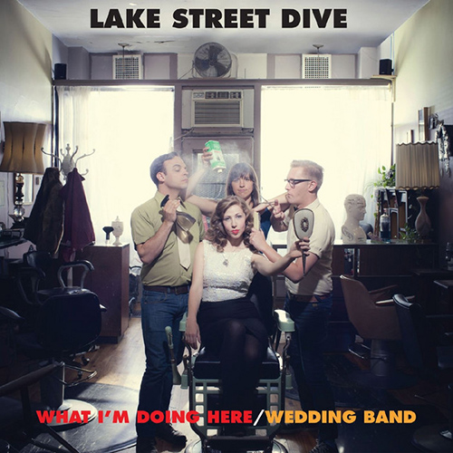 Lake Street Dive, What I'm Doing Here, Piano, Vocal & Guitar (Right-Hand Melody)