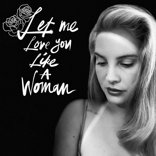 Lana Del Rey, Let Me Love You Like A Woman, Piano, Vocal & Guitar (Right-Hand Melody)