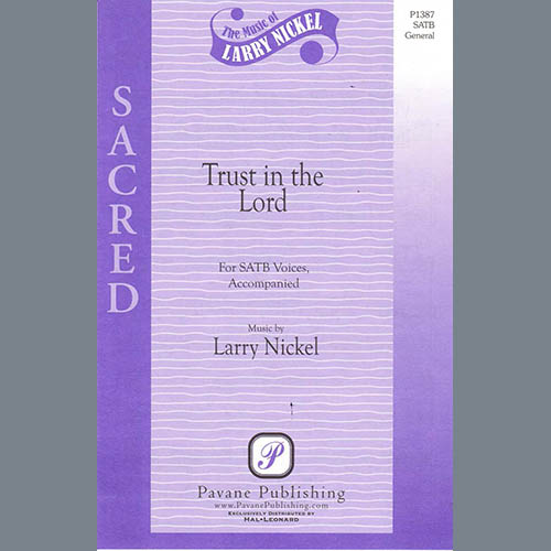 Larry Nickel, Trust In The Lord, SATB Choir