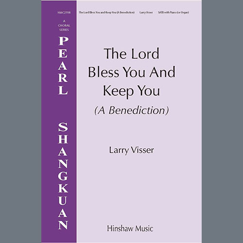 Larry Visser, The Lord Bless You And Keep You (A Benediction), SATB Choir