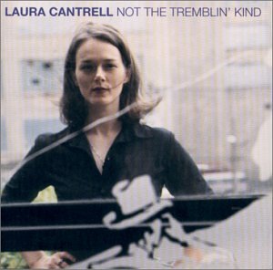 Laura Cantrell, Not The Tremblin' Kind, Lyrics & Chords