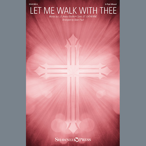 L.D. Avery-Stuttle, Let Me Walk With Thee (arr. Sean Paul), 2-Part Choir