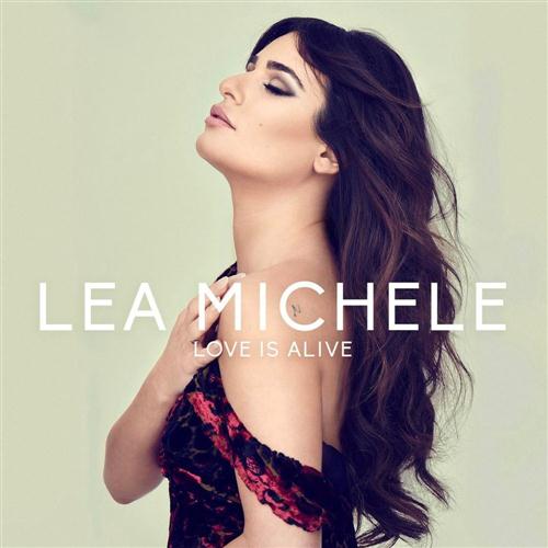 Lea Michele, Love Is Alive, Piano, Vocal & Guitar (Right-Hand Melody)