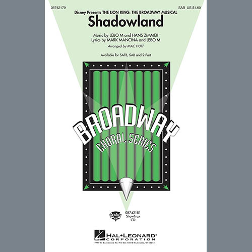 Lebo M., Hans Zimmer and Mark Mancina, Shadowland (from The Lion King: Broadway Musical) (arr. Mac Huff), SATB Choir
