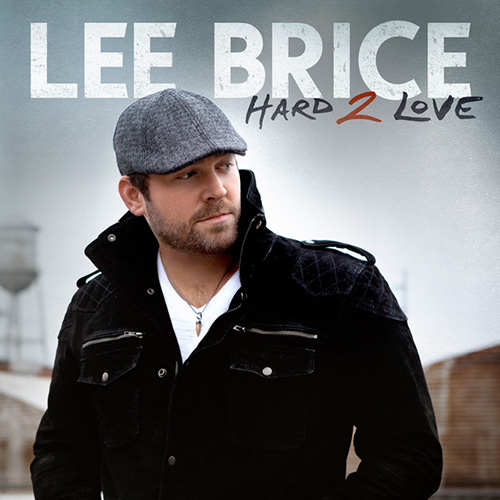 Lee Brice, Hard To Love, Piano, Vocal & Guitar (Right-Hand Melody)