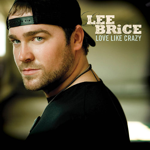 Lee Brice, Love Like Crazy, Piano, Vocal & Guitar (Right-Hand Melody)