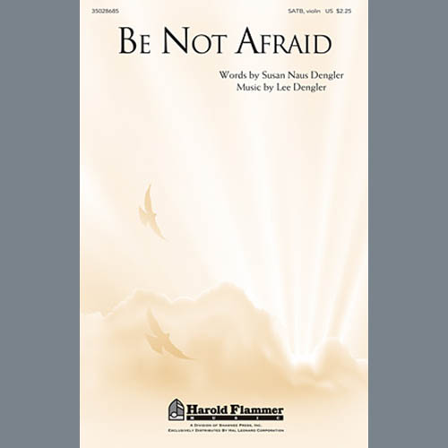 Lee Dengler, Be Not Afraid, SATB