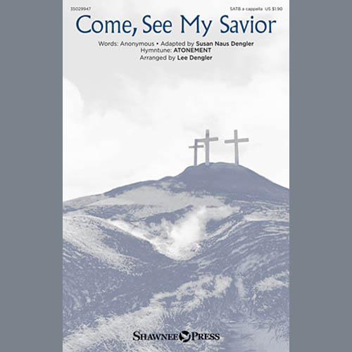 Lee Dengler, Come, See My Savior, SATB