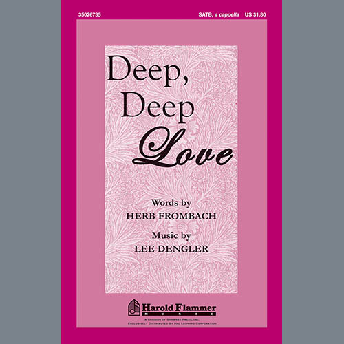 Lee Dengler, Deep, Deep Love, SATB