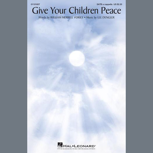 Lee Dengler, Give Your Children Peace, SATB Choir