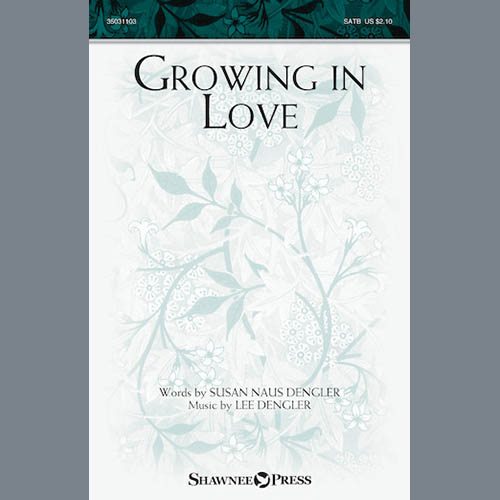 Lee Dengler, Growing In Love, SATB