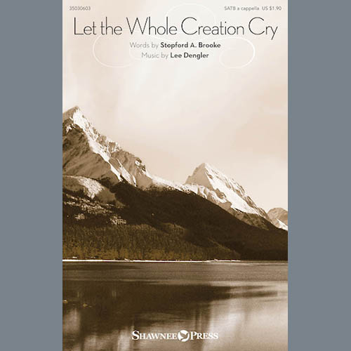 Lee Dengler, Let The Whole Creation Cry, SATB