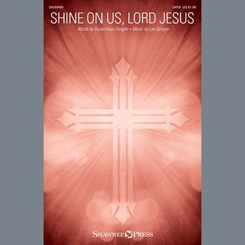 Lee Dengler, Shine On Us, Lord Jesus, SATB