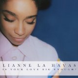 Download Lianne La Havas Is Your Love Big Enough sheet music and printable PDF music notes