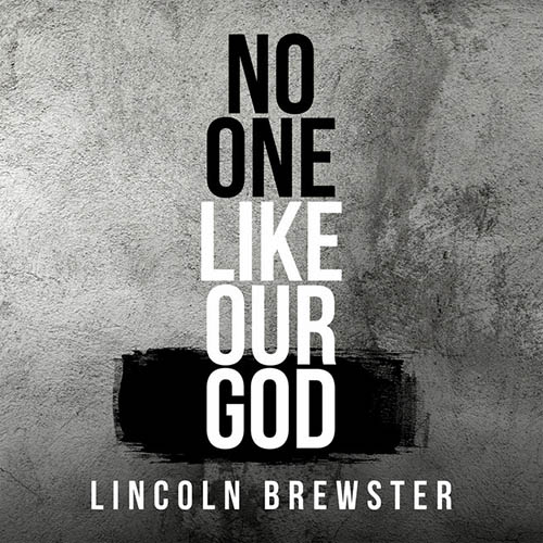 Lincoln Brewster, No One Like Our God, Piano, Vocal & Guitar (Right-Hand Melody)