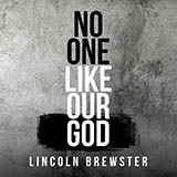 Download Lincoln Brewster No One Like Our God sheet music and printable PDF music notes