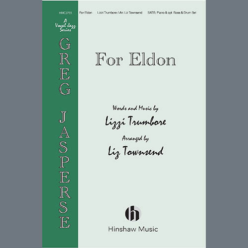 Lizzi Trumbore, For Eldon (arr. Liz Townsend), SATB Choir