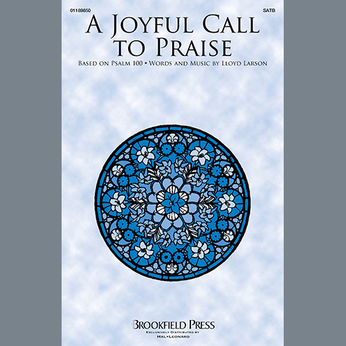 Lloyd Larson Lloyd Larson, A Joyful Call To Praise, SATB Choir