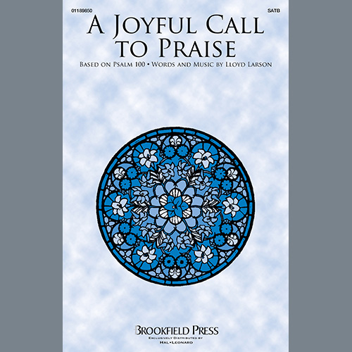 Lloyd Larson, A Joyful Call To Praise, SATB Choir