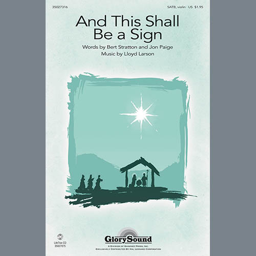 Lloyd Larson Lloyd Larson, And This Shall Be A Sign, SATB