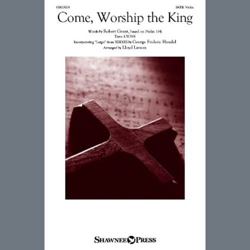 Lloyd Larson, Come, Worship The King, SATB Choir
