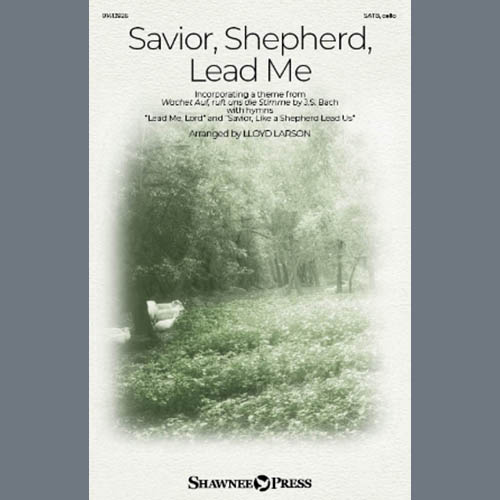 Lloyd Larson, Savior, Shepherd, Lead Me, SATB Choir