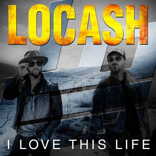 LoCash, I Love This Life, Piano, Vocal & Guitar (Right-Hand Melody)