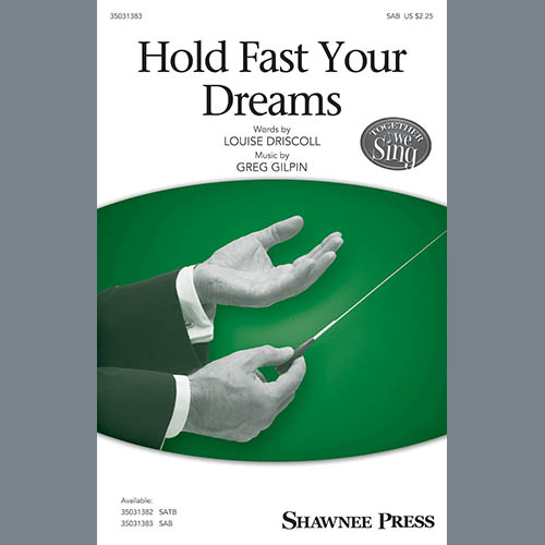 Louise Driscoll and Greg Gilpin, Hold Fast Your Dreams!, SATB