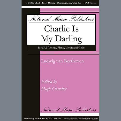 Ludwig van Beethoven, Charlie Is My Darling (ed. Hugh Chandler), SAB Choir