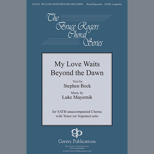 Luke Mayernik, My Love Waits Beyond The Dawn, SATB Choir