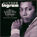 Luther Ingram, If Loving You Is Wrong I Don't Want To Be Right, Piano, Vocal & Guitar (Right-Hand Melody)