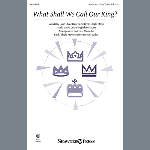 Lynn Shaw Bailey and Becki Slagle Mayo, What Shall We Call Our King?, Choir