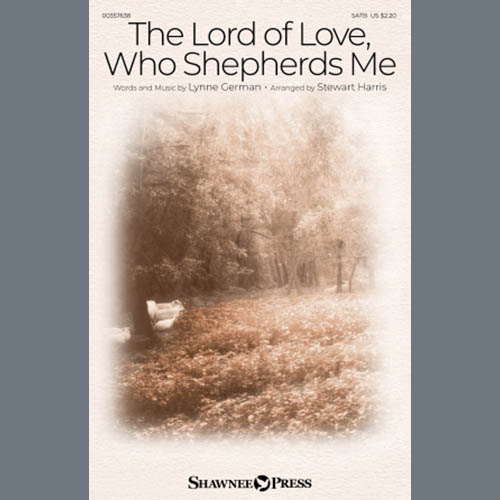 Lynne German, The Lord Of Love, Who Shepherds Me (arr. Stewart Harris), SATB Choir