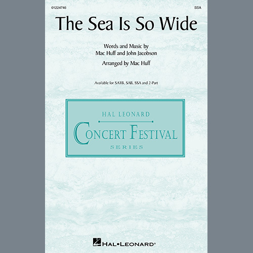 Mac Huff and John Jacobson, The Sea Is So Wide (arr. Mac Huff), SSA Choir
