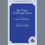 Download Mack Wilberg Bile Them Cabbage Down (adapt. James Rodde) sheet music and printable PDF music notes