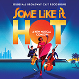 Download Marc Shaiman & Scott Wittman Some Like It Hot (from Some Like It Hot) sheet music and printable PDF music notes