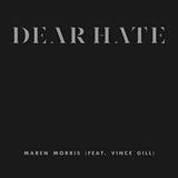 Download Maren Morris Dear Hate (feat. Vince Gill) sheet music and printable PDF music notes