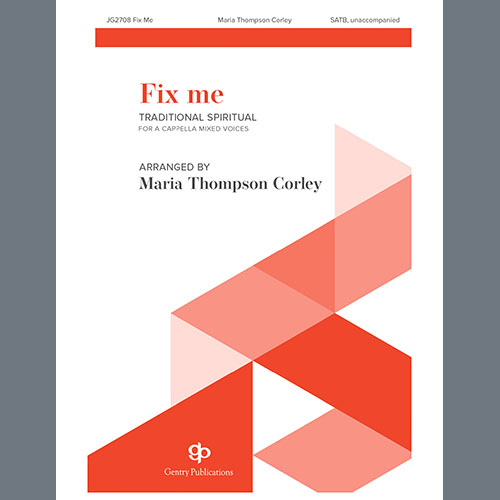 Maria Corley, Fix Me, SATB Choir