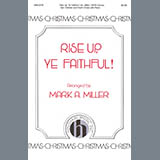 Download Mark A. Miller Rise Up, Ye Faithful sheet music and printable PDF music notes