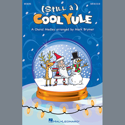 Mark Brymer, (Still A) Cool Yule (Choral Medley), SAB