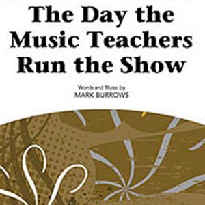 Mark Burrows, The Day The Music Teachers Run The Show, 2-Part Choir