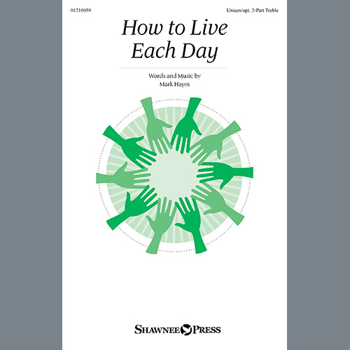 Mark Hayes, How To Live Each Day, Choir