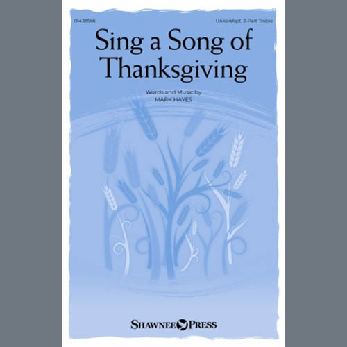 Mark Hayes, Sing A Song Of Thanksgiving, Choir