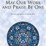 Download Mark Hill May Our Work And Praise Be One sheet music and printable PDF music notes