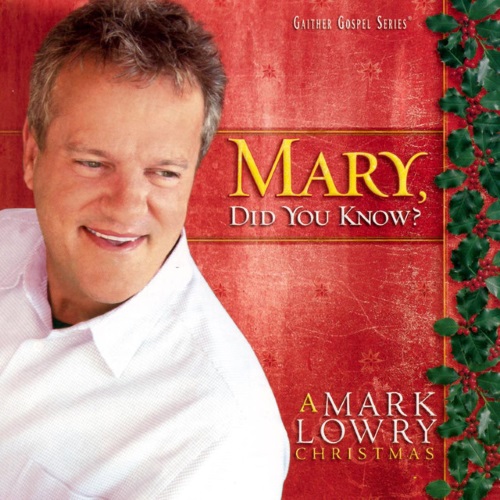 Mark Lowry, Mary, Did You Know?, Melody Line, Lyrics & Chords