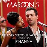 Download Maroon 5 If I Never See Your Face Again (feat. Rihanna) sheet music and printable PDF music notes