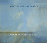 Download Mary Chapin Carpenter Between Here And Gone sheet music and printable PDF music notes